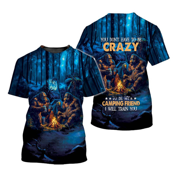 Camping Bigfoot Crazy Friend T-Shirt For Men & Women